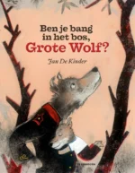 Ben je bang in het bos, Grote Wolf? | 9789462911802