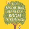 Een mooie dag om in een boom te klimmen | 9789089673404