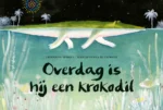 Overdag is hij een krokodil | 9789000376391 Overdag is hij een krokodil | 9789000376391