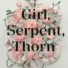 Girl, Serpent, Thorn | 9781250191922
