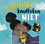 Superhelden knuffelen niet | 9789083145525 Superhelden knuffelen niet | 9789083145525