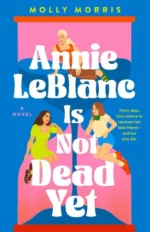 Annie LeBlanc Is Not Dead Yet | 9781913980900 Annie LeBlanc Is Not Dead Yet | 9781913980900