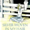 Silver Woven in My Hair | 9781481488075