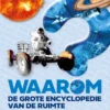 Waarom? De grote encyclopedie van de ruimte | 9789051050592