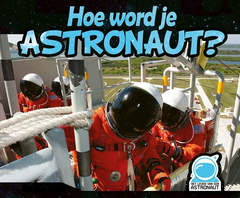 Hoe word je astronaut? | 9789086647484 Hoe word je astronaut?