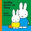 Miffy Goes to Stay | 9781471120831