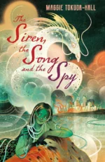 The Siren, the Song and the Spy | 9781529517590 The Siren, the Song and the Spy | 9781529517590