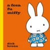 A fesa fu Miffy | 9789025889890 A fesa fu Miffy | 9789025889890