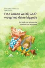Hoe komen we bij God? vroeg het kleine biggetje | 9789066200425
