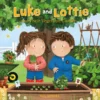 Luke and Lottie and Their Vegetable Garden | 9781605377353