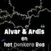 Alvar en Ardis en het donkere bos | 9789492502988
