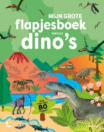 Mijn grote flapjesboek van alle dino's | 9789020979145