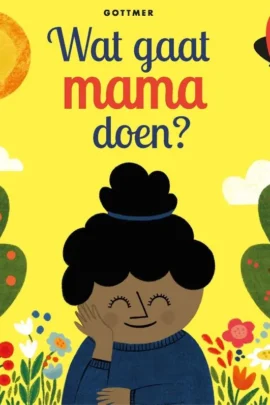 Wat gaat mama doen?