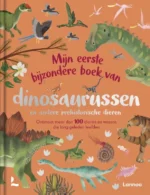 Mijn eerste bijzondere boek van dinosaurussen en andere prehistorische dieren | 9789020927504
