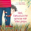 Het fantastische geheim van elke papa | 9789021037974 Het fantastische geheim van elke papa | 9789021037974