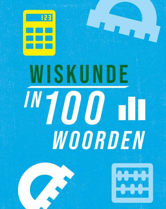 Wiskunde in 100 woorden | 9789464393613 Wiskunde in 100 woorden
