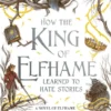 How the King of Elfhame Learned to Hate Stories | 9780241629642