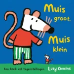 Muis groot, Muis klein | 9789493356436 Muis groot, Muis klein | 9789493356436