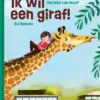 Ik wil een giraf! | 9789462919044 Ik wil een giraf! | 9789462919044