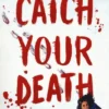 Catch Your Death | 9781805075707 Catch Your Death | 9781805075707