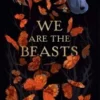 We Are the Beasts | 9780593710739 We Are the Beasts | 9780593710739