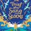The Thief Who Sang Storms | 9781474987004