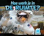Hoe werk je in de ruimte? | 9789086647484 Hoe werk je in de ruimte? | 9789086647484