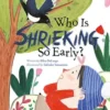 Who is shrieking so early? | 9781605375908