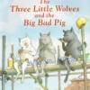 The Three Little Wolves and the Big Bad Pig | 9781665971287 The Three Little Wolves and the Big Bad Pig | 9781665971287
