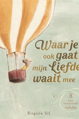 Waar je ook gaat, mijn liefde waait mee