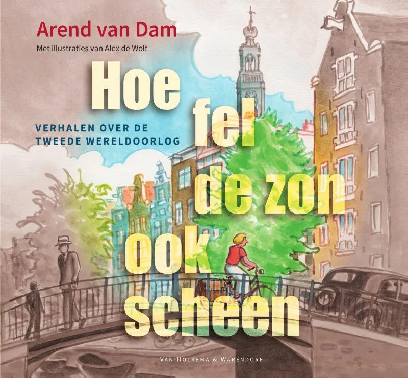 Hoe fel de zon ook scheen | 9789000371136 Hoe fel de zon ook scheen