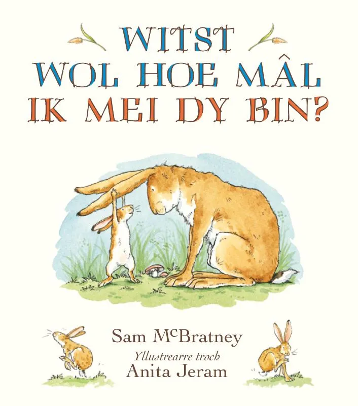 Witst wol hoe mal ik mei dy bin? | 9789062734979 Witst wol hoe mal ik mei dy bin?