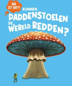 Kunnen paddenstoelen de wereld redden?