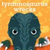 Tyrannosaurus Wrecks | 9781665934299