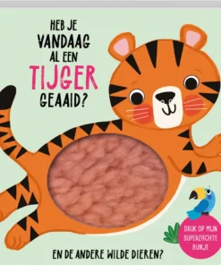 Heb je vandaag al een tijger geaaid?