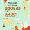 De wondere historie van Judocus Vijd en het Lam Gods | 9789463832274