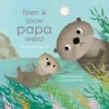 Toen ik jouw papa werd | 9789025886813