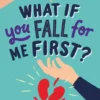 What If You Fall for Me First? | 9781665974349