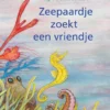 Zeepaardje zoekt een vriendje | 9789051169003