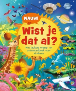Wauw! Wist je dat al? - Het leukste vraag- en antwoordboek voor kinderen