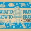 What to Draw and How to Draw It for Kids | 9781910989340 What to Draw and How to Draw It for Kids | 9781910989340