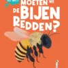 Waarom moeten we de bijen redden? | 9789464398304