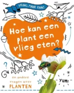 Hoe kan een plant een vlieg eten? | 9789086648498