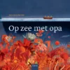 Op zee met opa | 9789044834321 Op zee met opa | 9789044834321