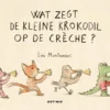 Wat zegt de kleine krokodil op de crèche? | 9789025773311