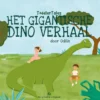 Het Gigantische Dino Verhaal | 9789083075877