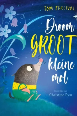 Droom groot, kleine Mol