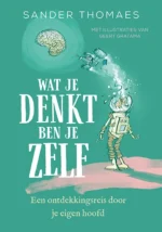 Wat je denkt ben je zelf | 9789057124990 Wat je denkt ben je zelf | 9789057124990