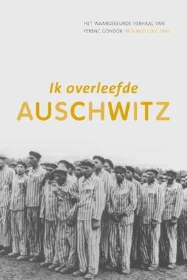 Ik overleefde Auschwitz