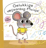 Gelukkige verjaardag, Muisje! | 9789044854855
